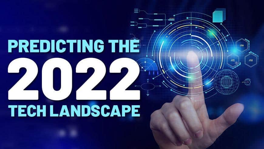 Predicting the 2022 Tech Landscape