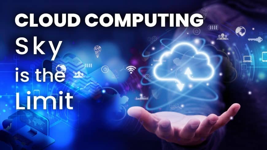 Cloud Computing- Sky is the limit
