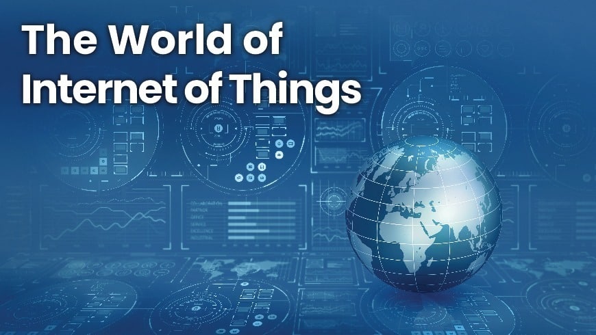 The World of Internet of Things.